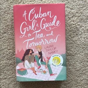 A Cuban Girl's Guide to Tea and Tomorrow by Laura Taylor Namey (hardcover)